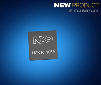 Mouser Electronics Now Stocking NXP i.MX RT106A MCU and Solution for Adding Cloud-Based Voice Control