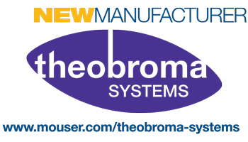 Mouser Electronics Now Distributing Theobroma Systems